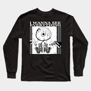 I Wanna See Everything 2 Long Sleeve T-Shirt